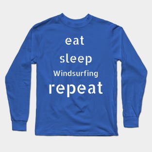 eat sleep windsurfing repeat Long Sleeve T-Shirt